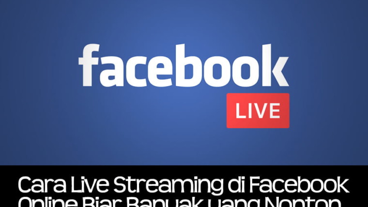 Cara live streaming di Facebook online biar banyak yang nonton