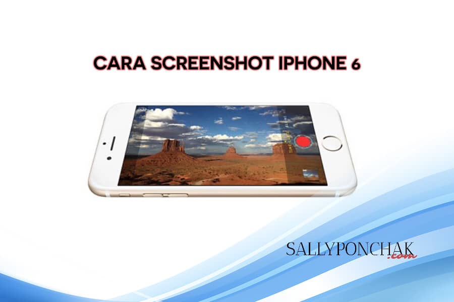 Cara screenshot iPhone 6