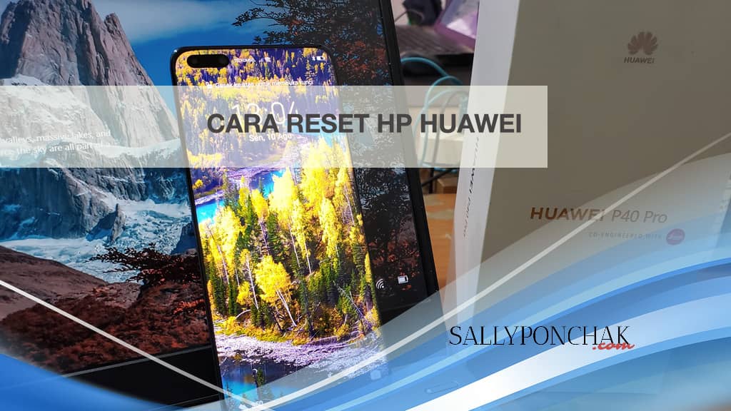 Cara reset hp Huawei semua tipe untuk tingkatkan performa