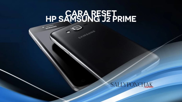 Cara reset hp Samsung J2 Prime