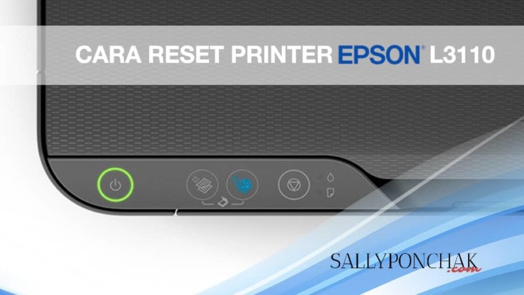 Cara reset printer Epson L3110