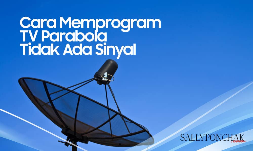 Cara memprogram TV parabola yang tidak ada sinyal - SallyPonchak.com