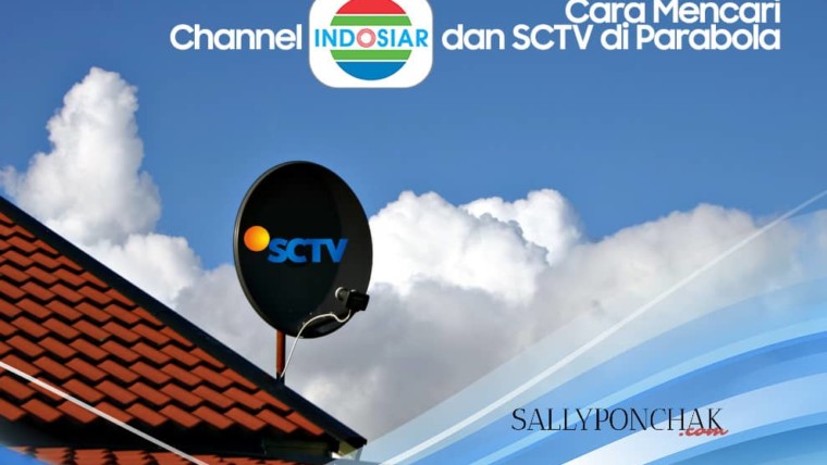 Cara mencari channel Indosiar dan SCTV di parabola