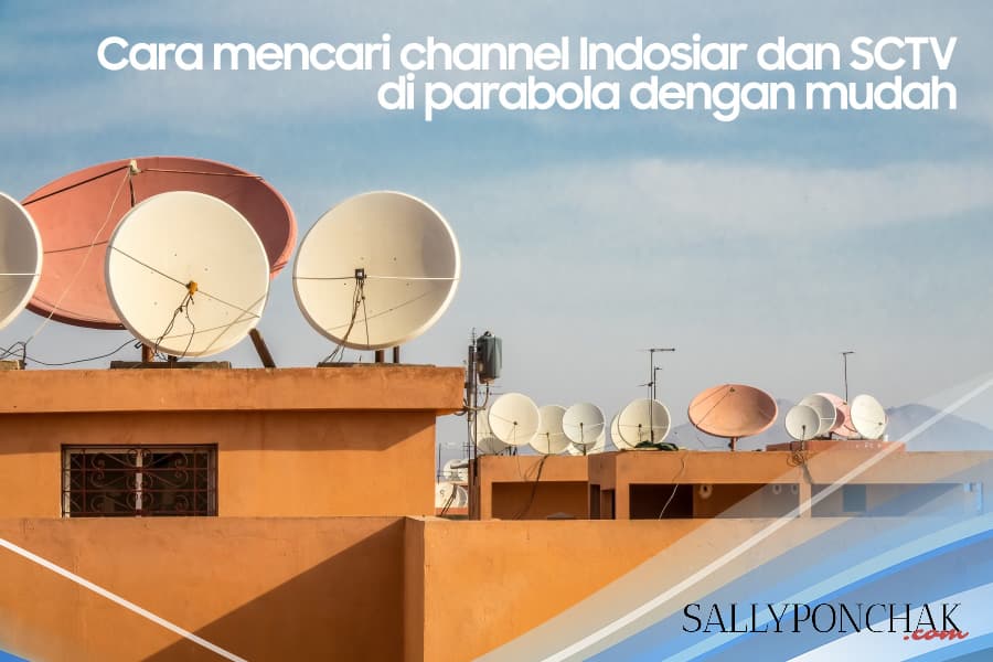 Cara mencari channel Indosiar dan SCTV di parabola dengan mudah