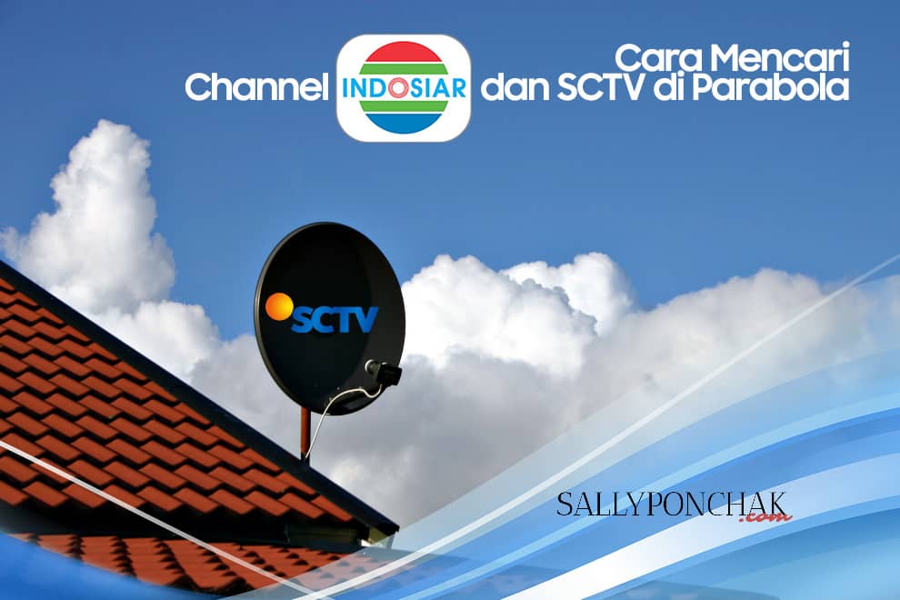 Cara mencari channel Indosiar dan SCTV di parabola