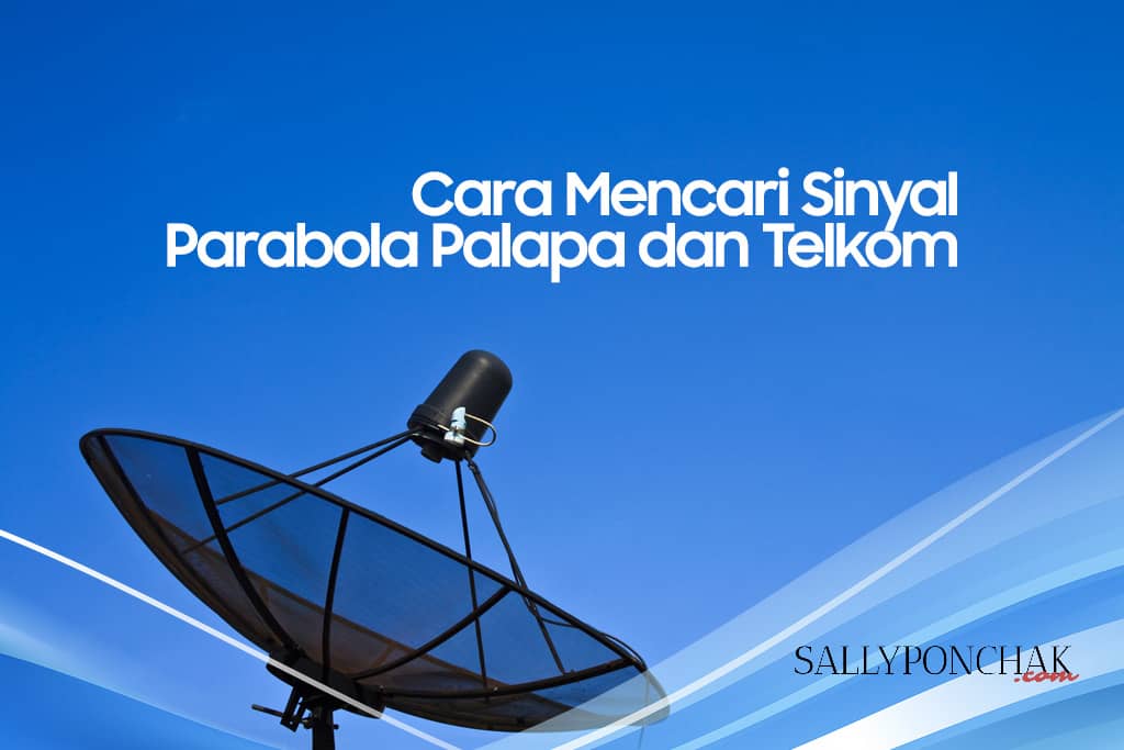 Cara mencari sinyal parabola Palapa dan Telkom