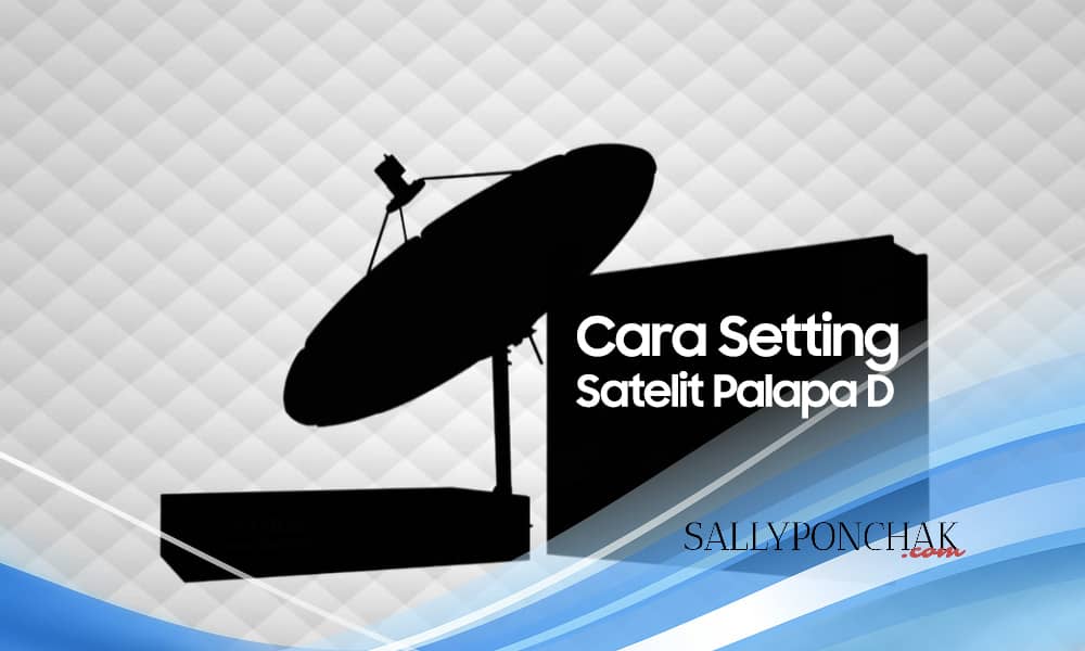 Cara setting satelit Palapa D TV parabola